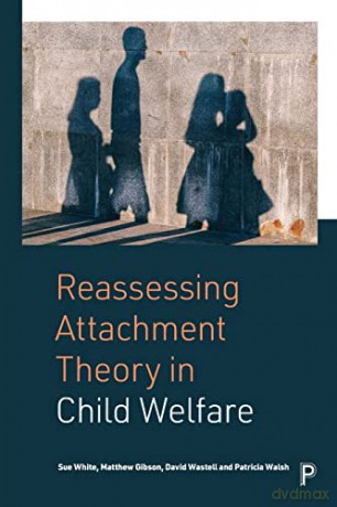 Reassessing Attachment Theory/Child Welf - Patricia Walsh [KSIĄŻKA]
