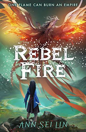 Rebel Fire - Ann Sei Lin [KSIĄŻKA]