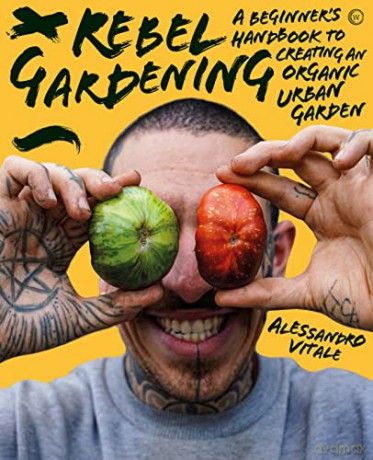 Rebel Gardening - Alessandro Vitale [KSIĄŻKA]
