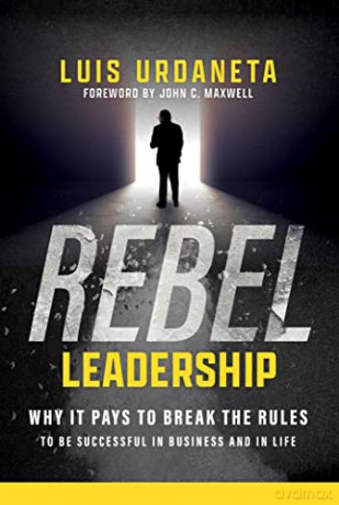 Rebel Leadership - Luis Urdaneta [KSIĄŻKA]