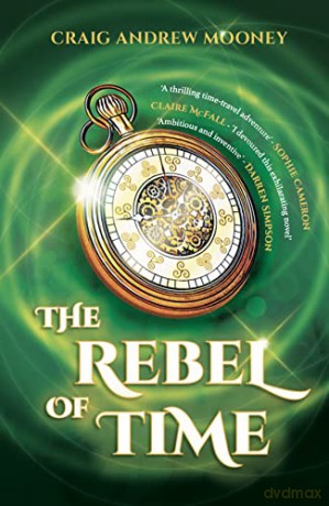 Rebel Of Time - Craig Andrew Mooney [KSIĄŻKA]
