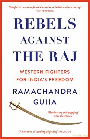 Rebels Against The Raj - Ramachandra Guha [KSIĄŻKA]
