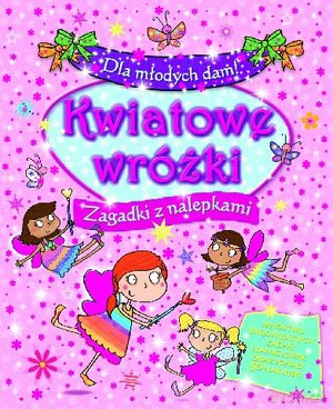 Kwiatowe Wróżki. Zagadki Z Nalepkami [KSIĄŻKA]