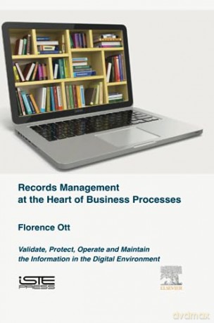 Records Management At The Heart Of Busin - Florence Ott [KSIĄŻKA]