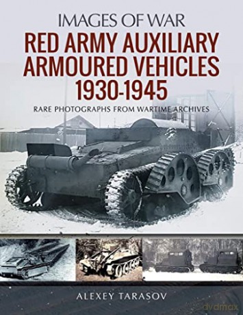 Red Army Auxiliary Armoured Vehicles 193 - Alexey Tarasov [KSIĄŻKA]