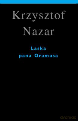 Laska Pana Oramusa - Nazar Krzysztof [KSIĄŻKA]
