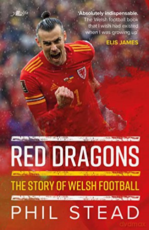 Red Dragons The Story Of Welsh Football - Phil Stead [KSIĄŻKA]