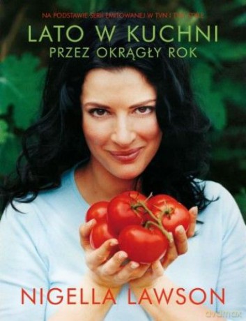 Lato W Kuchni Przez Okrągły Rok - Lawson Nigella [KSIĄŻKA]
