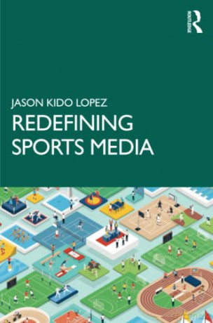 Redefining Sports Media - Jason Kido Lopez [KSIĄŻKA]