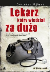 Lekarz Który Wiedział Za Dużo - Mjaset Christer [KSIĄŻKA]