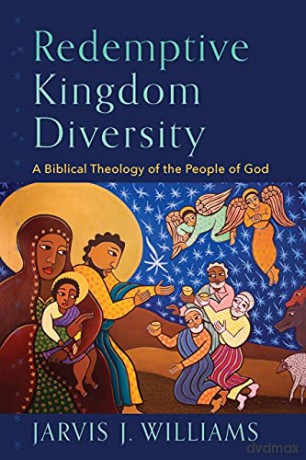 Redemptive Kingdom Diversity - Jarvis J Williams [KSIĄŻKA]