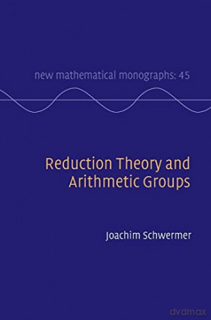 Reduction Theory And Arithmetic Groups - Schwermer Joachim [KSIĄŻKA]