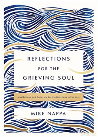 Reflections For The Grieving Soul Medita - Mike Nappa [KSIĄŻKA]