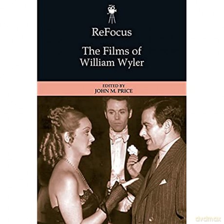 Refocus The Films Of William Wyler - Price John [KSIĄŻKA]