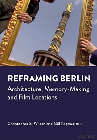 Reframing Berlin - Christopher Wilson [KSIĄŻKA]
