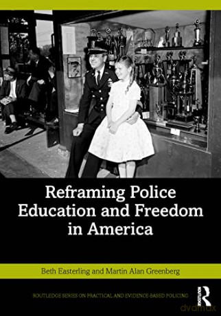 Reframing Police Education And Freedom I - Martin Al Greenberg [KSIĄŻKA]