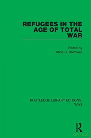 Refugees In The Age Of Total War - Anna C. Bramwell [KSIĄŻKA]