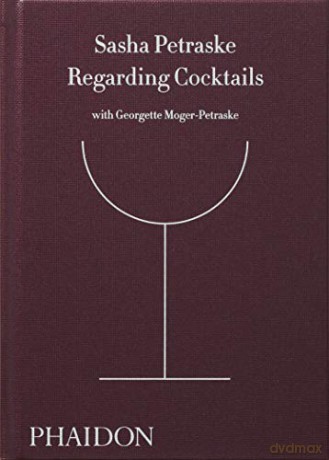Regarding Cocktails - Moger Petraske [KSIĄŻKA]