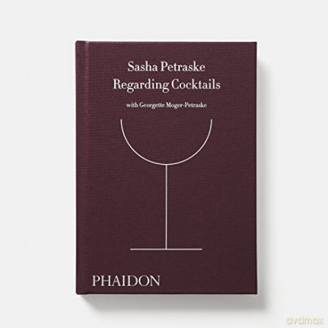 Regarding Cocktails - Moger Petraske [KSIĄŻKA]