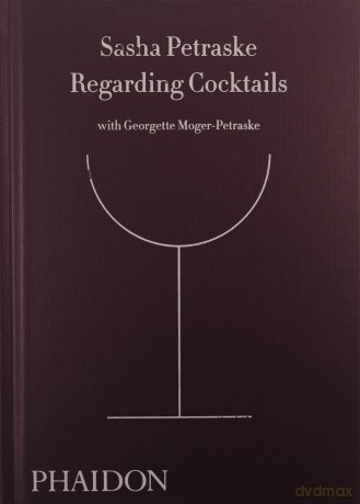 Regarding Cocktails - Moger Petraske [KSIĄŻKA]