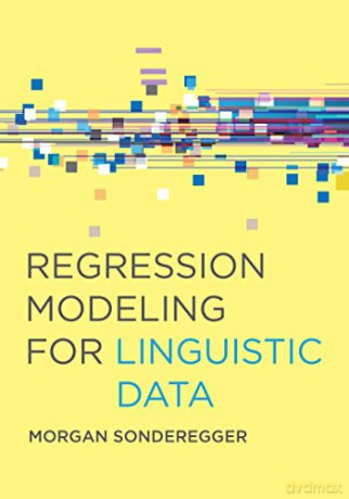 Regression Modeling For Linguistic Data - Morgan Sonderegger [KSIĄŻKA]