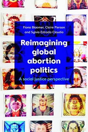 Reimagining Global Abortion Politics - Fiona Bloomer [KSIĄŻKA]