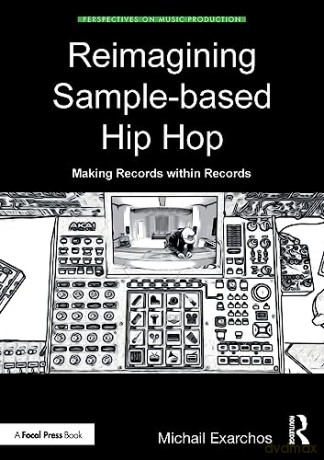 Reimagining Samplebased Hip Hop - Michail Exarchos [KSIĄŻKA]