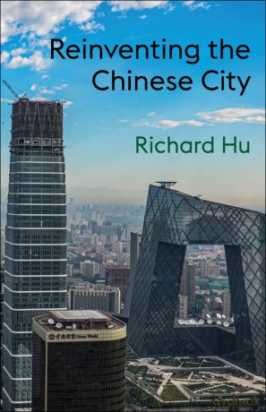Reinventing The Chinese City - Richard Hu [KSIĄŻKA]