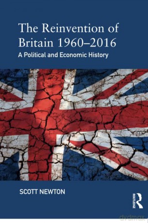 Reinvention Of Britain 19602016 - Scott Newton [KSIĄŻKA]