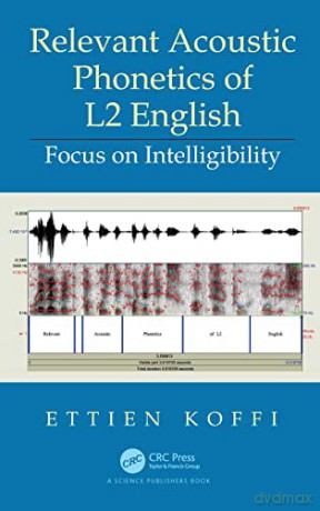 Relevant Acoustic Phonetics Of L2 Englis - Ettien Koffi [KSIĄŻKA]