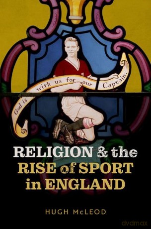 Religion And The Rise Of Sport In Engla [KSIĄŻKA]