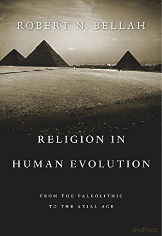 Religion In Human Evolution - Robert N. Bellah [KSIĄŻKA]