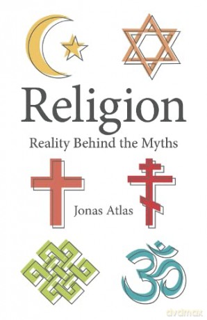 Religion Reality Behind The Myths - Jonas Atlas [KSIĄŻKA]