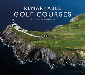 Remarkable Golf Courses - Iain T Spragg [KSIĄŻKA]