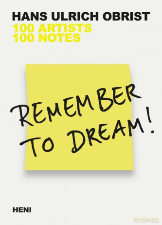 Remember To Dream 100 Artists 100 Notes - Hans Ulrich Obrist [KSIĄŻKA]