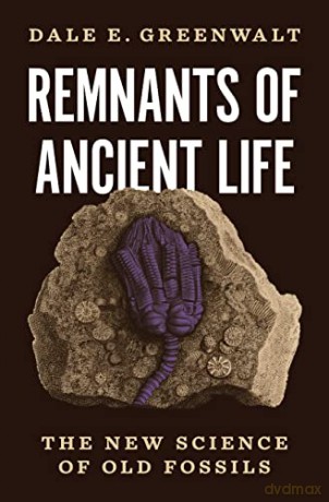 Remnants Of Ancient Life - Dale Greenwalt [KSIĄŻKA]