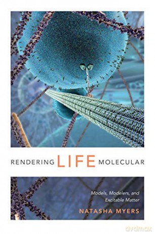 Rendering Life Molecular - Natasha Myers [KSIĄŻKA]