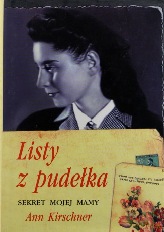 Listy Z Pudełka. Sekret Mojej Mamy - Ann Kirschner [KSIĄŻKA]