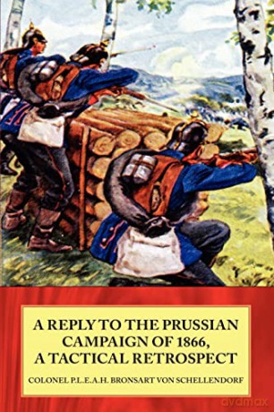 Reply To The Prussian Campaign Of 1866 A - B Von Schellendorf [KSIĄŻKA]