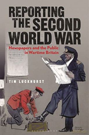 Reporting The Second World War - Tim Luckhurst [KSIĄŻKA]
