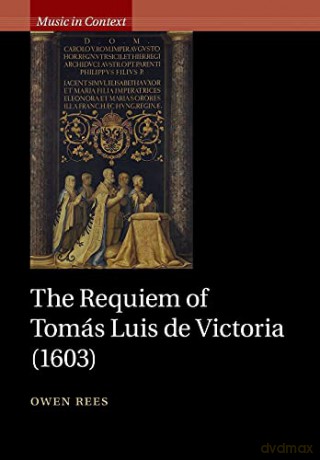 Requiem Of Toms Luis De Victoria 1603 - Owen Rees [KSIĄŻKA]