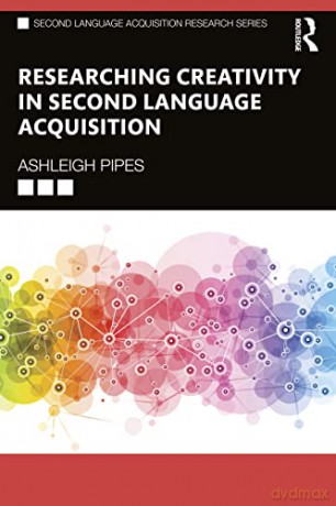 Researching Creativity In Second Languag - Ashleigh Pipes [KSIĄŻKA]