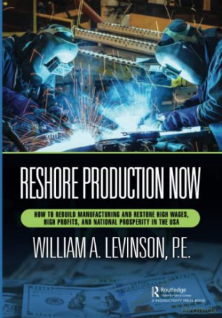 Reshore Production Now - William A. Levinson [KSIĄŻKA]
