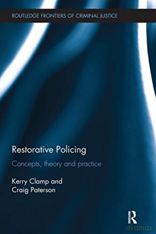 Restorative Policing: Concepts, Theory A - Kerry Clamp [KSIĄŻKA]