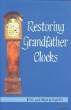Restoring Grandfather Clocks - Smith Smith [KSIĄŻKA]