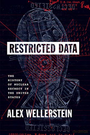 Restricted Data - Alex Wellerstein [KSIĄŻKA]