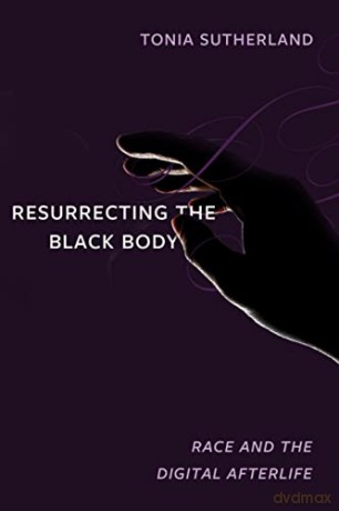 Resurrecting The Black Body - Tonia Sutherland [KSIĄŻKA]