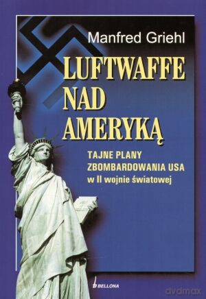Luftwaffe Nad Ameryką - Griehl Manfred [KSIĄŻKA]