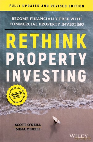Rethink Property Investing Become Fina - Scott Oneill [KSIĄŻKA]