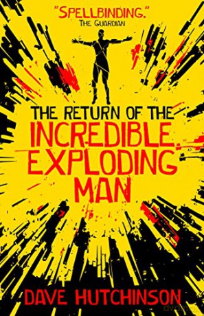 Return Of The Incredible Exploding Man - Dave Hutchinson [KSIĄŻKA]